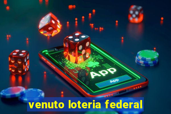 venuto loteria federal